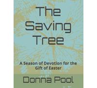 The Saving Tree: A Season of Devotion for the Gift of Easter