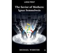 The Savior of Mothers: Ignaz Semmelweis