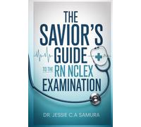 THE SAVIOR’S GUIDE TO THE RN NCLEX EXAMINATION