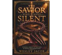 The Savior Who Stayed Silent (Spiritual Formation Series (Fire Within Series))