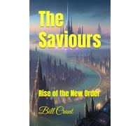 The Saviours: Rise of the New Order (A New Word Order in 4 parts)