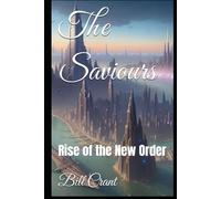 The Saviours: Rise of the New Order (A New Word Order in 4 parts)