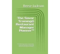 The Savor Training Restaurant Manager Planner™: A 13-Week Operations, Food Safety, Financial Tracking & Leadership Journal for Restaurant Managers
