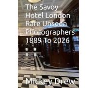 The Savoy Hotel London Rare Unseen Photographers 1889 To 2026