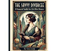 The Savvy Divorcee: A Financial Tool for Life after Divorce (Savvy Series)