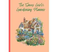 The Savvy Girls Gardening Planner & Journal: A Complete Garden Log Book for Planting, Harvest Tracking, Garden Notes & Seasonal Planning