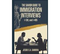 The Savvy Guide to Immigration Interviews: I-130, and I-485