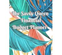 The Savvy Queen: Financial Budget Planner: A Monthly & Weekly Expense Tracker for Financial Confidence, Goal Setting, and Money Management