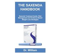 THE SAXENDA HANDBOOK: Saxenda Treatment Guide: Risk Management and Evidence-Based Weight Loss Strategies