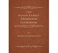 The Saxon Family Heirloom Cookbook