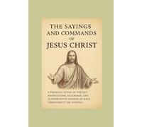 The Sayings and Commands of Jesus Christ
