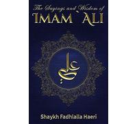 The Sayings and Wisdom of Imam Ali