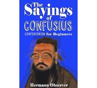 The Sayings of Confusius: Confusionism for Beginners