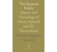 The Sayward Family: History and Genealogy of Henry Sayward and His Descendants