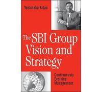 The SBI Group Vision and Strategy: Continuously Evolving Management