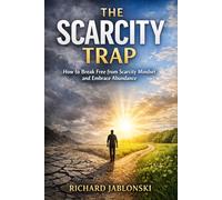 The Scacity Trap: How to Rewrite the Money Beliefs You Inherited and Build an Abundance Mindset That Lasts (Money Mindset)