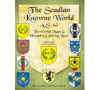The Scadian Knowne World, A.S. 60: Vol 1 (SCA Territorial Heraldry, AS LX)