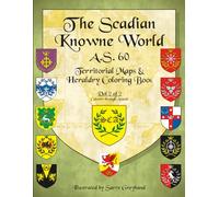 The Scadian Knowne World, A.S. 60: Vol 2 (SCA Territorial Heraldry, AS LX)