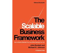 The Scalable Business Framework: How to Build a Business You Love While Enjoying Your Life (A Business Fable)