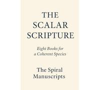 THE SCALAR SCRIPTURE: Eight Books for a Coherent Species