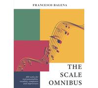 The Scale Omnibus: 400 scales for instrumentalists, vocalists, composers, and improvisers