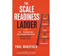 The Scale Readiness Ladder: The 5 Fundamentals Every Founder Must Build Before Growth Breaks Them