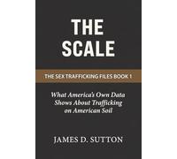 The Scale: What America's Own Data Shows About Trafficking on American Soil (The Sex Trafficking Files)