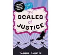The Scales of Justice: 6 (The Circus of Unusual Creatures)