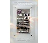 The Scalpel and the Soul: Encounters with Surgery, the Supernatural, and the Healing Power of Hope