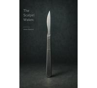 The Scalpel Wakes: a work of fiction