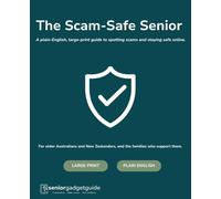 The Scam-Safe Senior: A Plain-English, Large-Print Guide to Spotting Scams and Staying Safe Online for Older Australians and New Zealanders