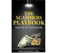 The Scammers Playbook: Inside the 24/7 Fraud Machine