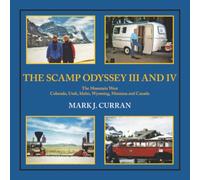 THE SCAMP ODYSSEY III AND IV: The Mountain West Colorado, Utah, Idaho, Wyoming, Montana, and Canada