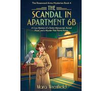 The Scandal in Apartment 6B: A Cozy Mystery of a Stolen Manuscript, Buried Proof, and a Murder That Points Home (The Rosewood Arms Mysteries Series)