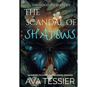 The Scandal of Shadows: A Steamy Dark Academia Enemies-To-Lovers Forced Proximity Dark Alliance Romance (Danwood University Series)