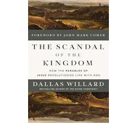 The Scandal of the Kingdom: How the Parables of Jesus Revolutionize Life with God