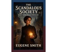 The Scandalous Society Tales From The Victorian Era