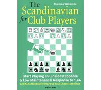 The Scandinavian for Club Players: Start Playing an Unsidesteppable & Low Maintenance Response to 1.e4