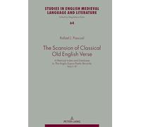 The Scansion of Classical Old English Verse: A Metrical Index and Database to The Anglo-Saxon Poetic Records, Vols I-IV: 64 (Studies in English Medieval Language and Literature)