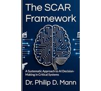The SCAR Framework: A Systematic Approach to AI Decision-Making in Critical Systems (Real World Risk Management)
