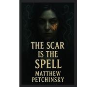 The Scar Is the Spell (Apophis Cthulhu)