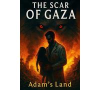 The Scar of Gaza: Adam's Land