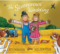 The Scarecrows' Wedding: The joyful and heartwarming picture book from the number one bestselling author and illustrator of The Gruffalo, Stick Man and Zog now with a shiny foiled cover!