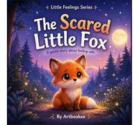 The Scared Little Fox: A gentle story about feeling brave (Animals Little Feelings Series)