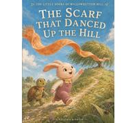 The Scarf That Danced Up the Hill: A Friendship Story for Kids Ages 3-5 About Caring for Others, Sharing, and Community (The Little Doors of Willowbutton Hill)