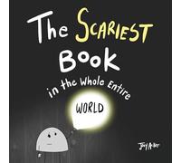 The Scariest Book in the Whole Entire World: 1 (Worst World Works(tm))
