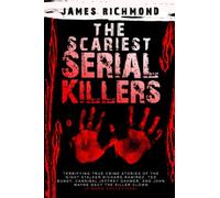 The Scariest Serial Killers: Terrifying True Crime Stories of the Night Stalker Richard Ramirez, Ted Bundy, Cannibal Jeffrey Dahmer, and John Wayne Gacy the Killer Clown (4-Book Collection)