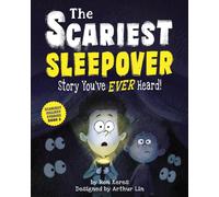 The Scariest Sleepover Story You've Ever Heard!: 3 (The Scariest Silliest Stories)