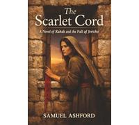 The Scarlet Cord: A Novel of Rahab and the Fall of Jericho