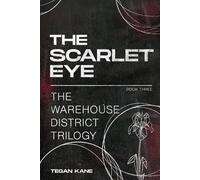 The Scarlet Eye: A Sapphic Dystopian Romance about Desire, Defiance, and Revolution (The Warehouse District Trilogy)